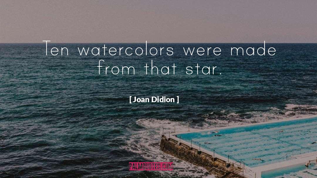 Watercolors quotes by Joan Didion