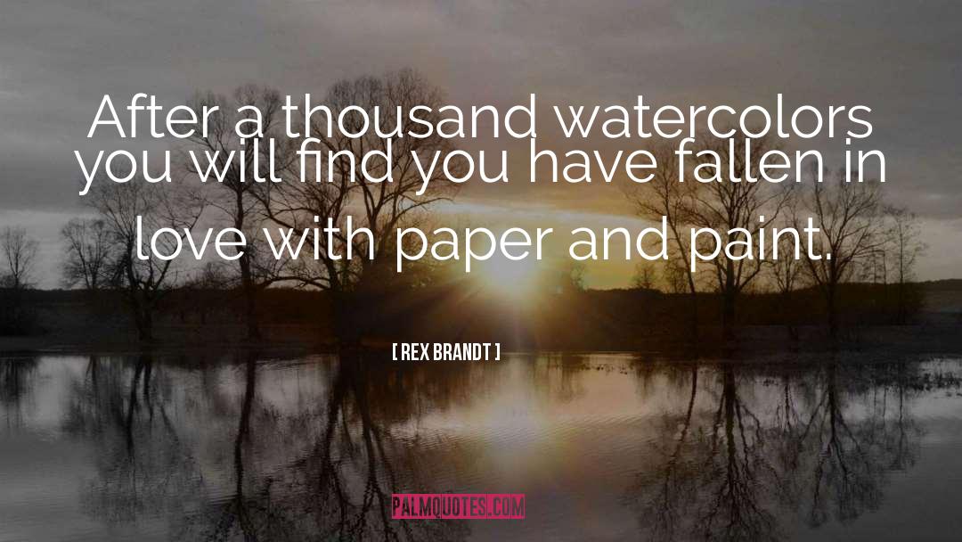 Watercolors quotes by Rex Brandt