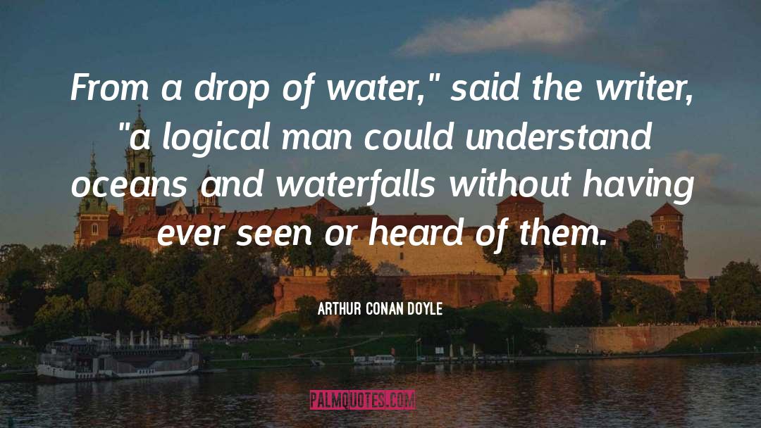 Waterfalls quotes by Arthur Conan Doyle