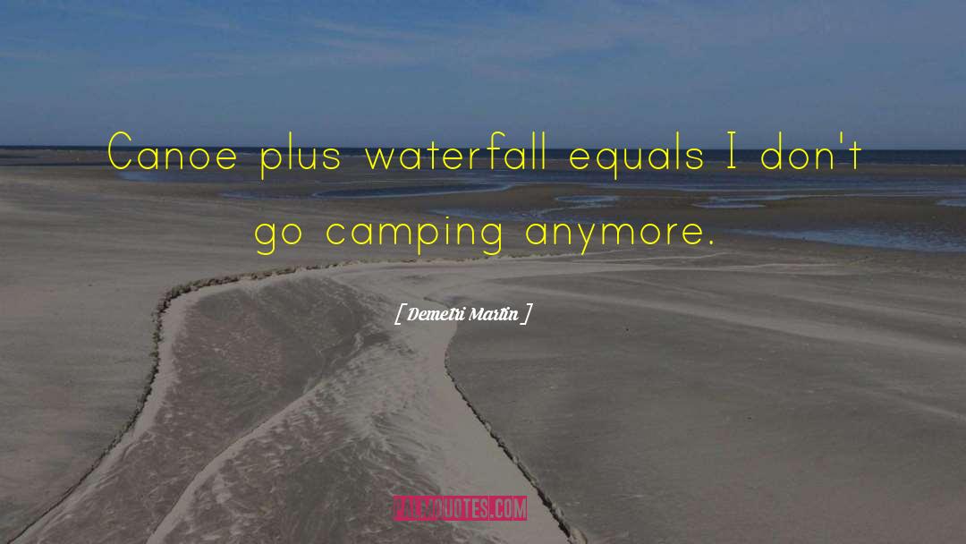 Waterfalls quotes by Demetri Martin