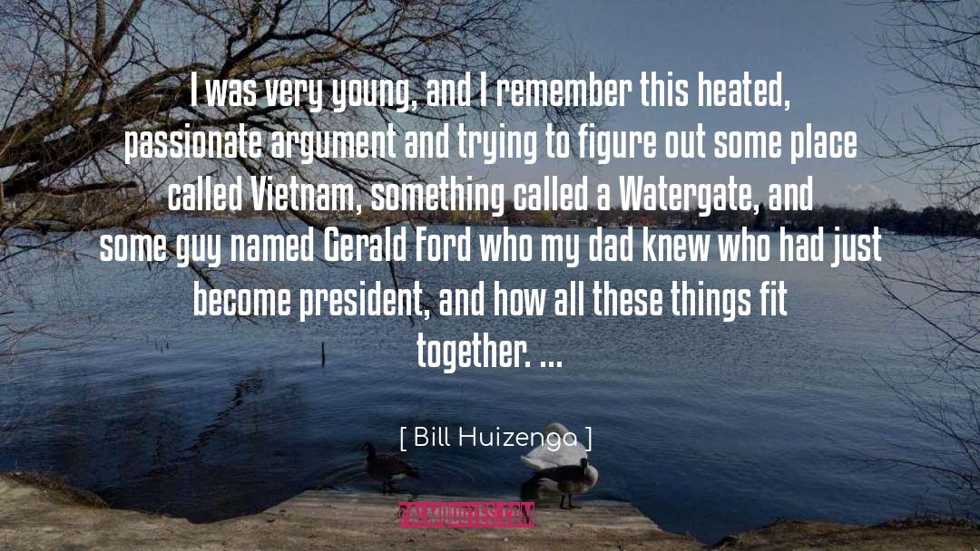 Watergate quotes by Bill Huizenga