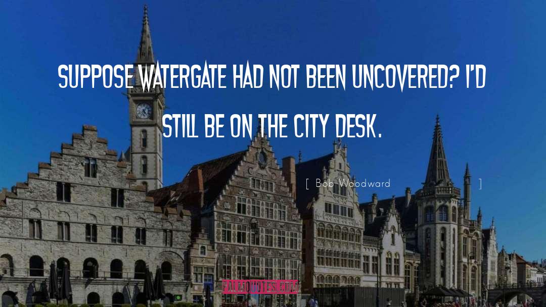 Watergate quotes by Bob Woodward