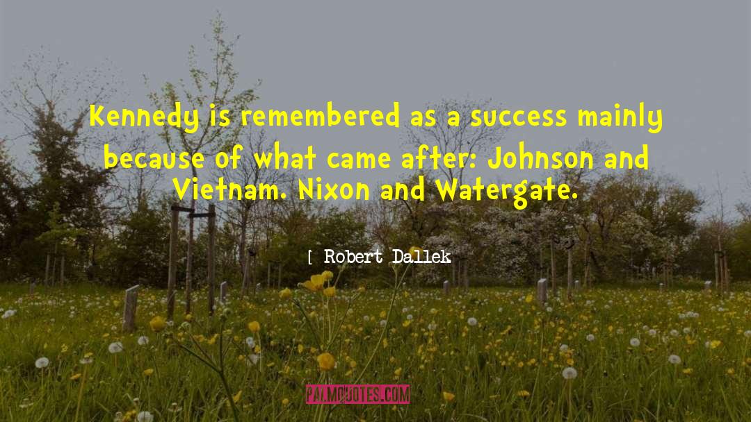 Watergate quotes by Robert Dallek