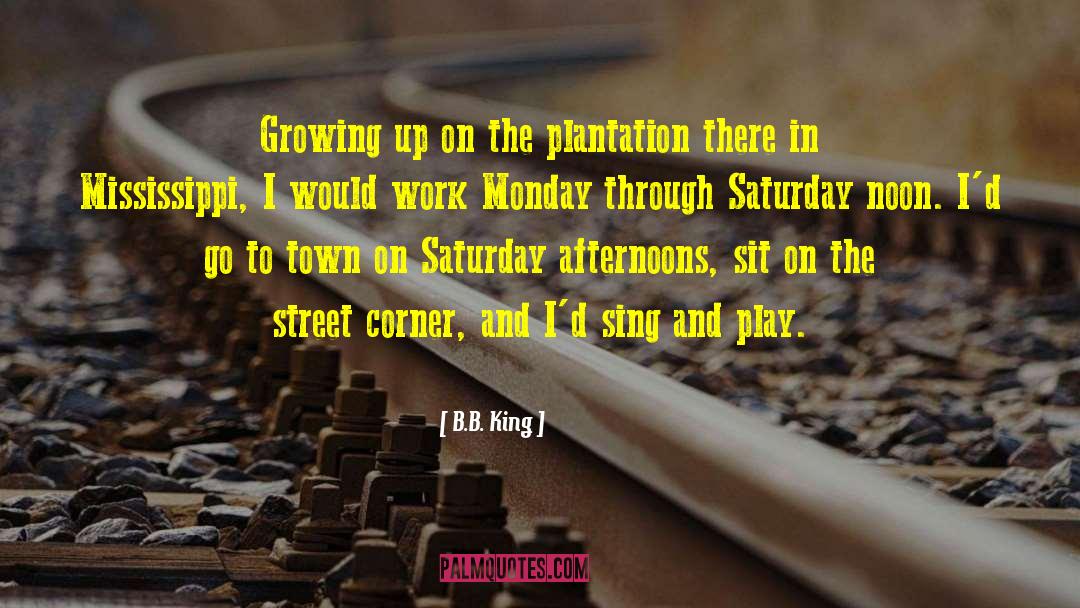 Watering Growing quotes by B.B. King