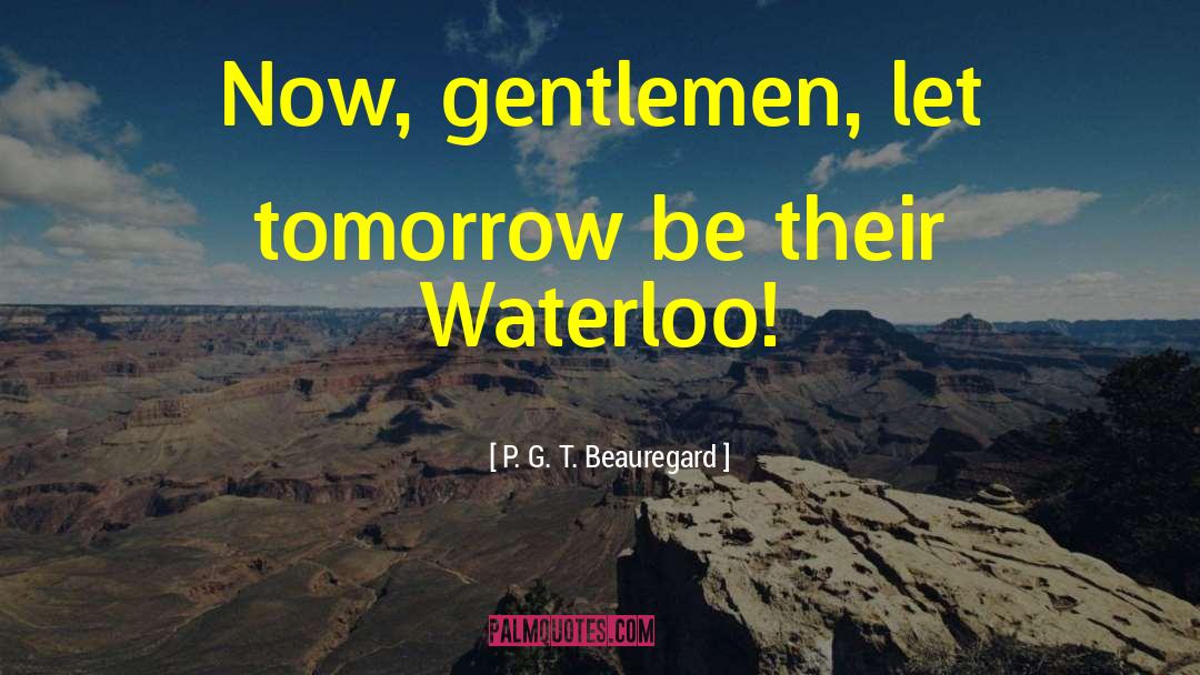 Waterloo quotes by P. G. T. Beauregard