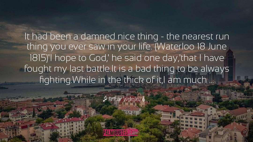 Waterloo quotes by Arthur Wellesley