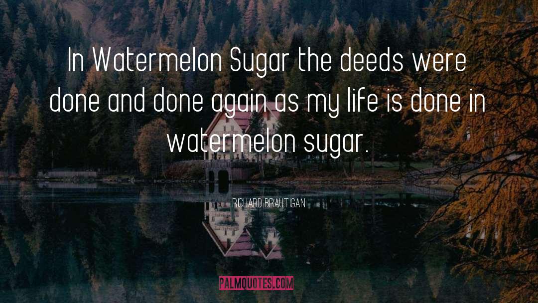 Watermelon quotes by Richard Brautigan