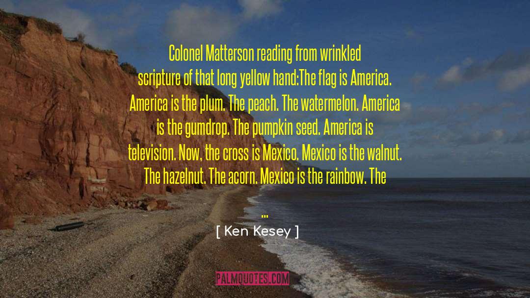 Watermelon quotes by Ken Kesey