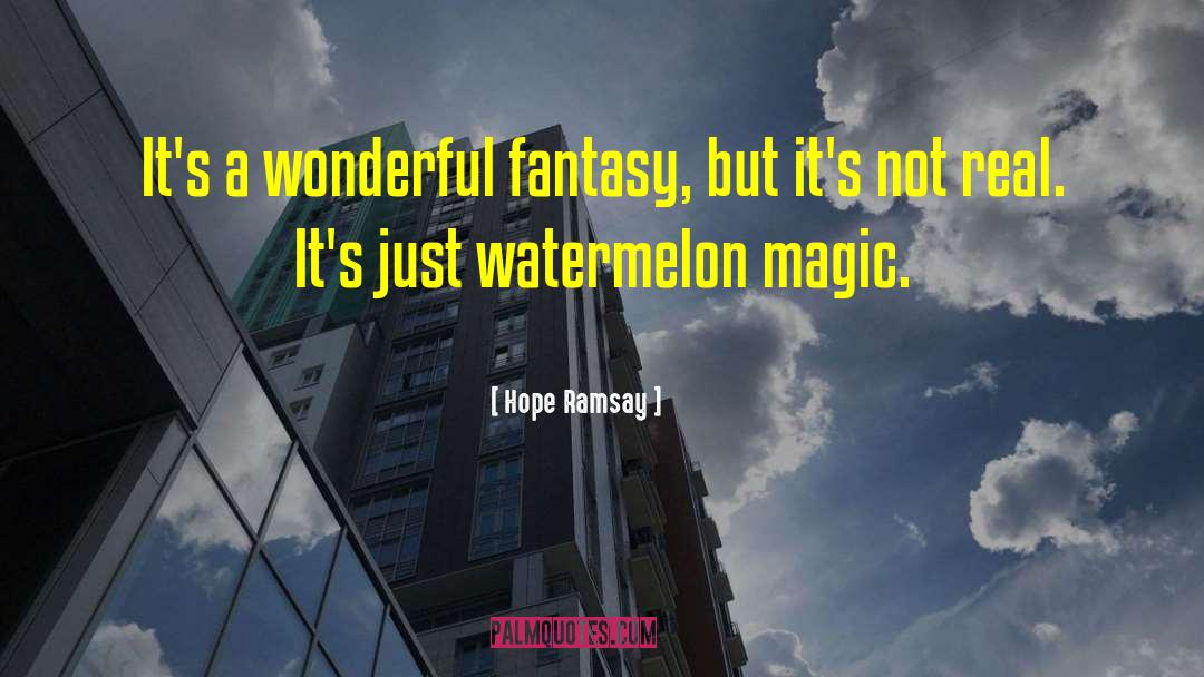 Watermelon quotes by Hope Ramsay