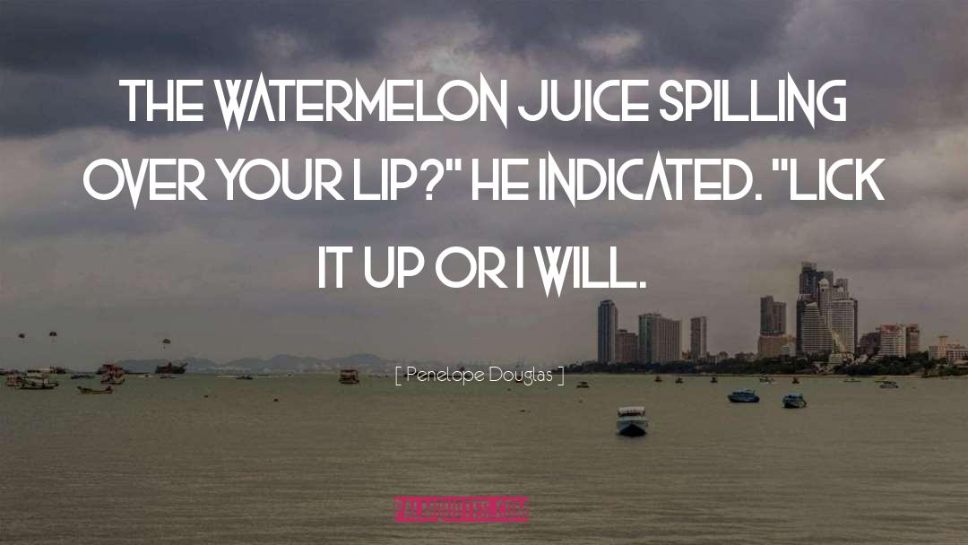 Watermelon quotes by Penelope Douglas