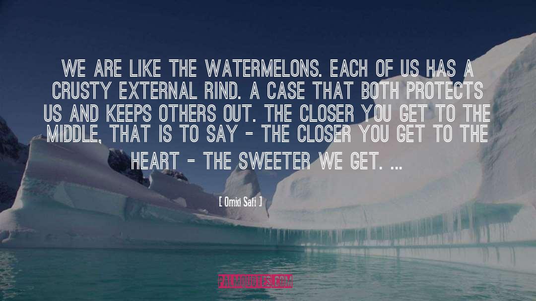 Watermelons quotes by Omid Safi