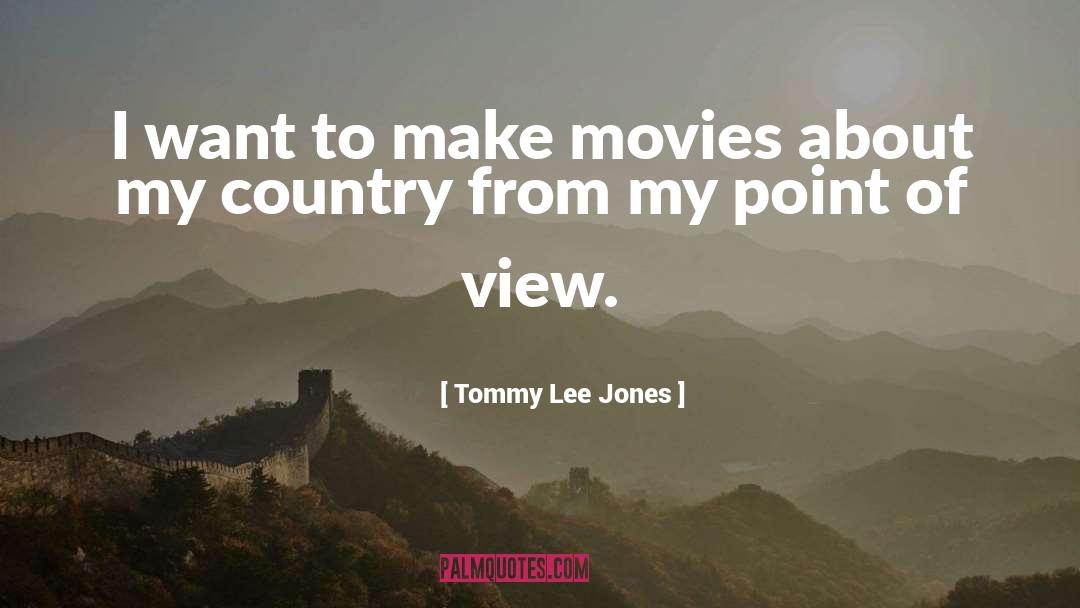 Waters Of Babylon Point Of View quotes by Tommy Lee Jones