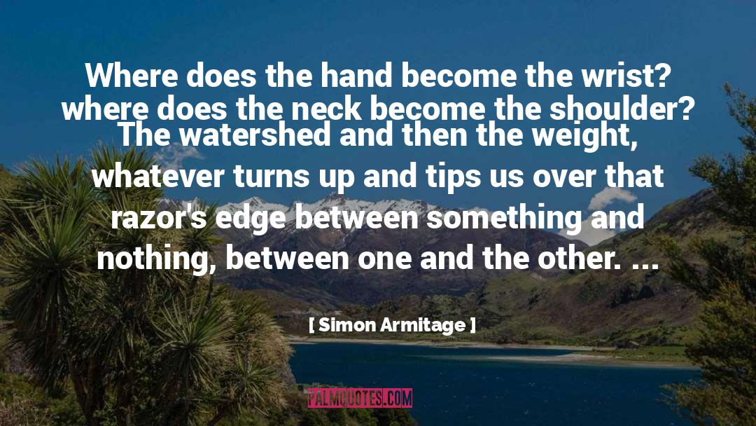 Watersheds quotes by Simon Armitage