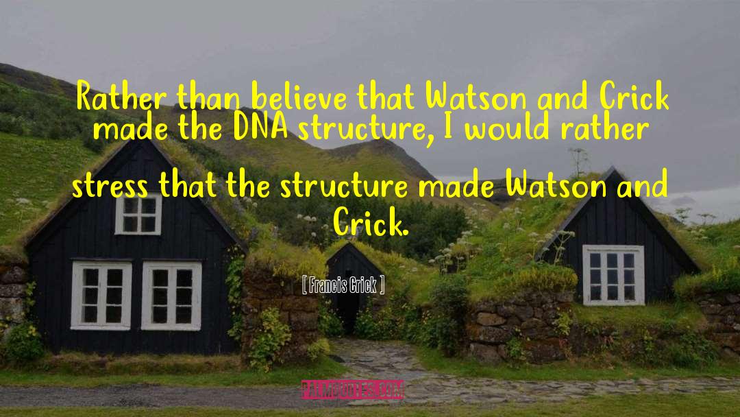 Watson And Crick quotes by Francis Crick