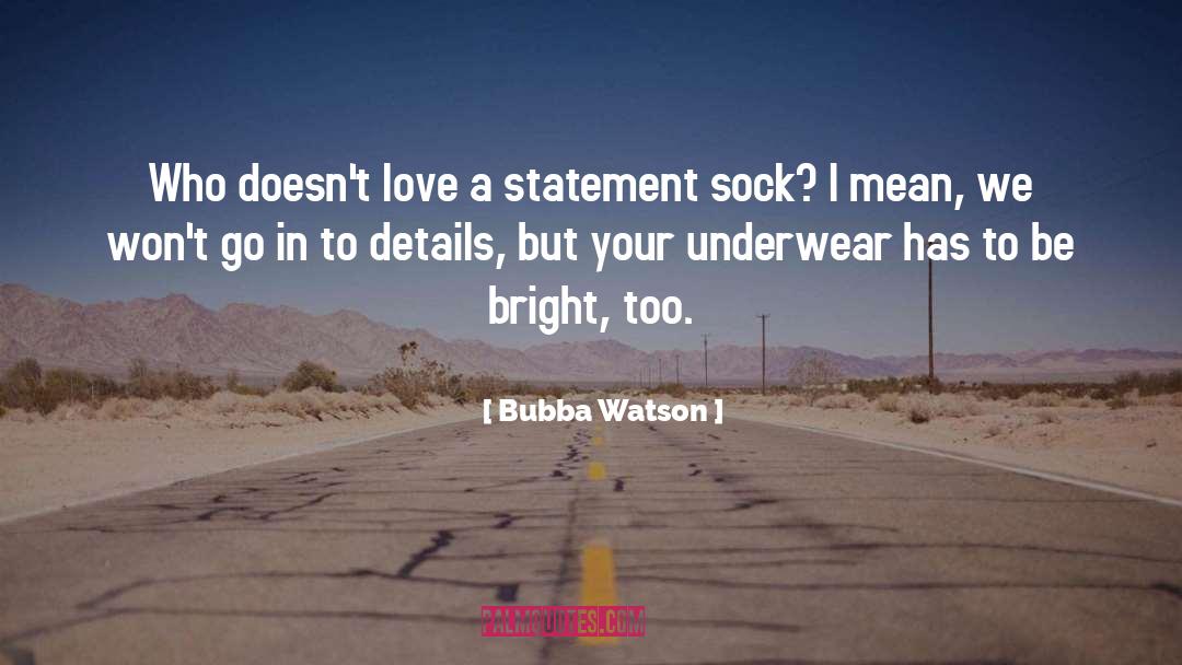 Watson quotes by Bubba Watson