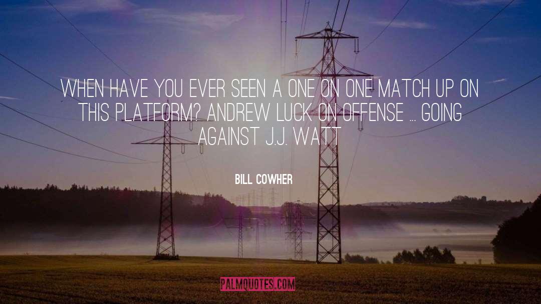 Watt quotes by Bill Cowher