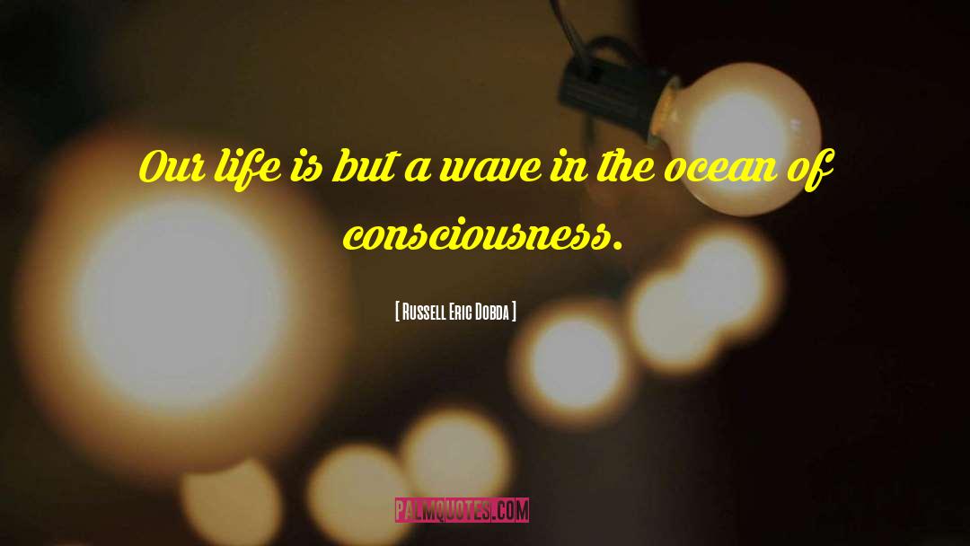 Wave In The Ocean quotes by Russell Eric Dobda