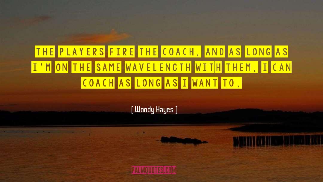 Wavelength quotes by Woody Hayes