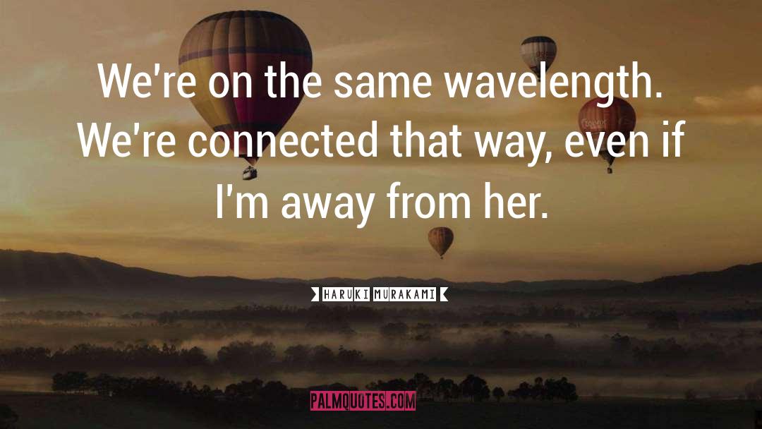 Wavelength quotes by Haruki Murakami