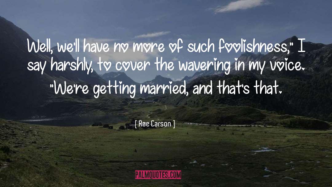 Wavering quotes by Rae Carson