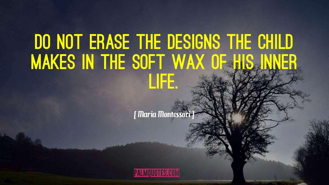 Wax quotes by Maria Montessori