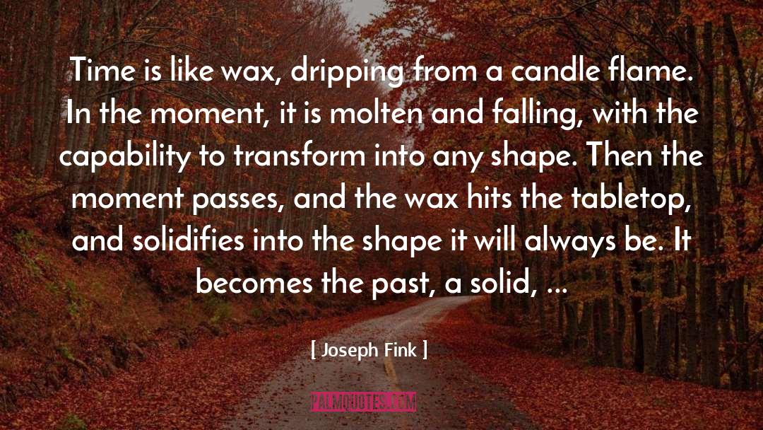 Wax quotes by Joseph Fink