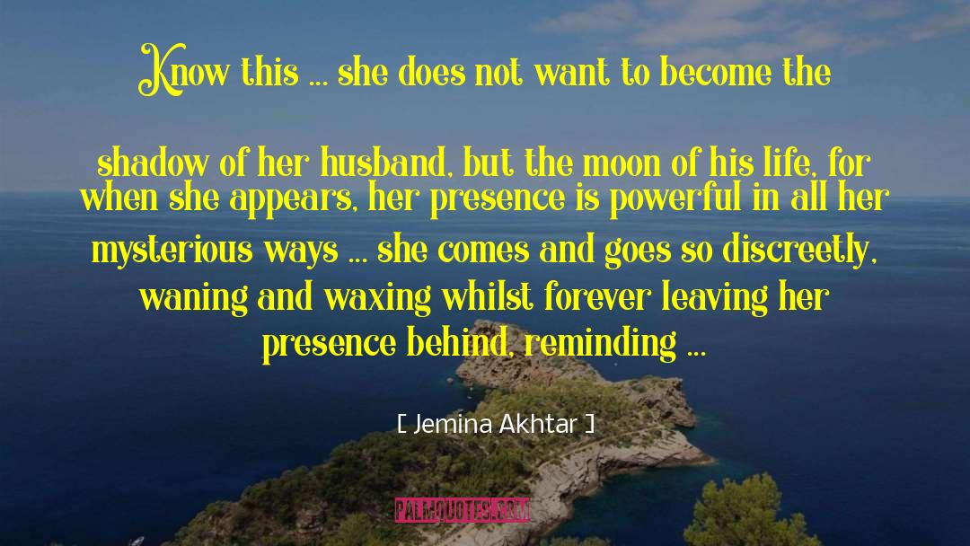 Waxing quotes by Jemina Akhtar