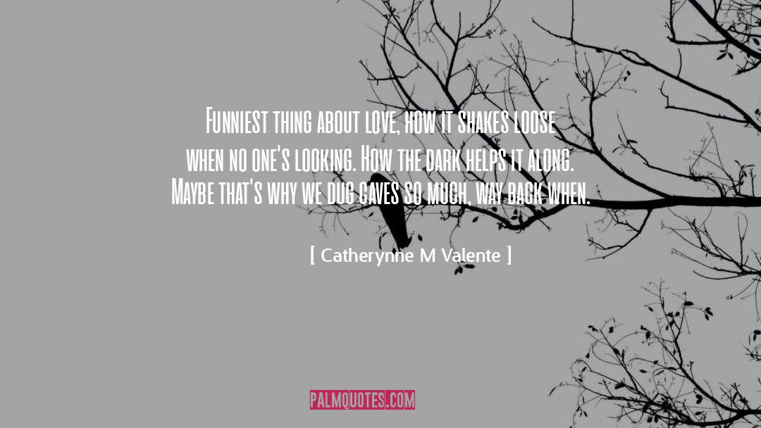 Way Back When quotes by Catherynne M Valente