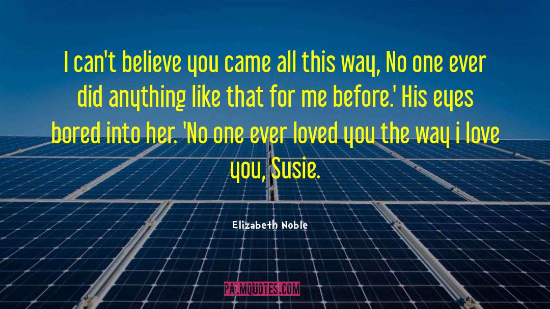 Way I Love You quotes by Elizabeth Noble