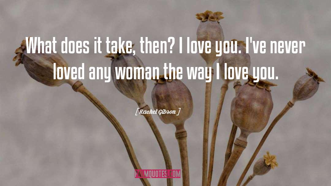 Way I Love You quotes by Rachel Gibson