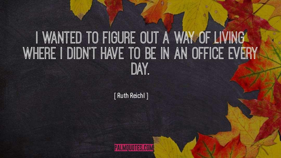 Way Of Living quotes by Ruth Reichl