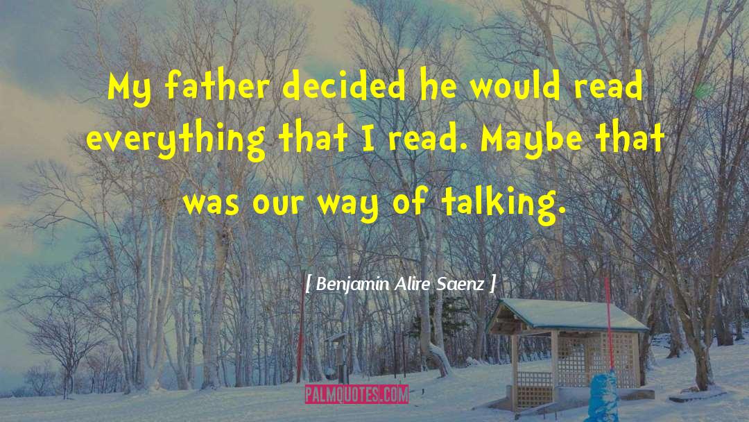 Way Of Talking quotes by Benjamin Alire Saenz