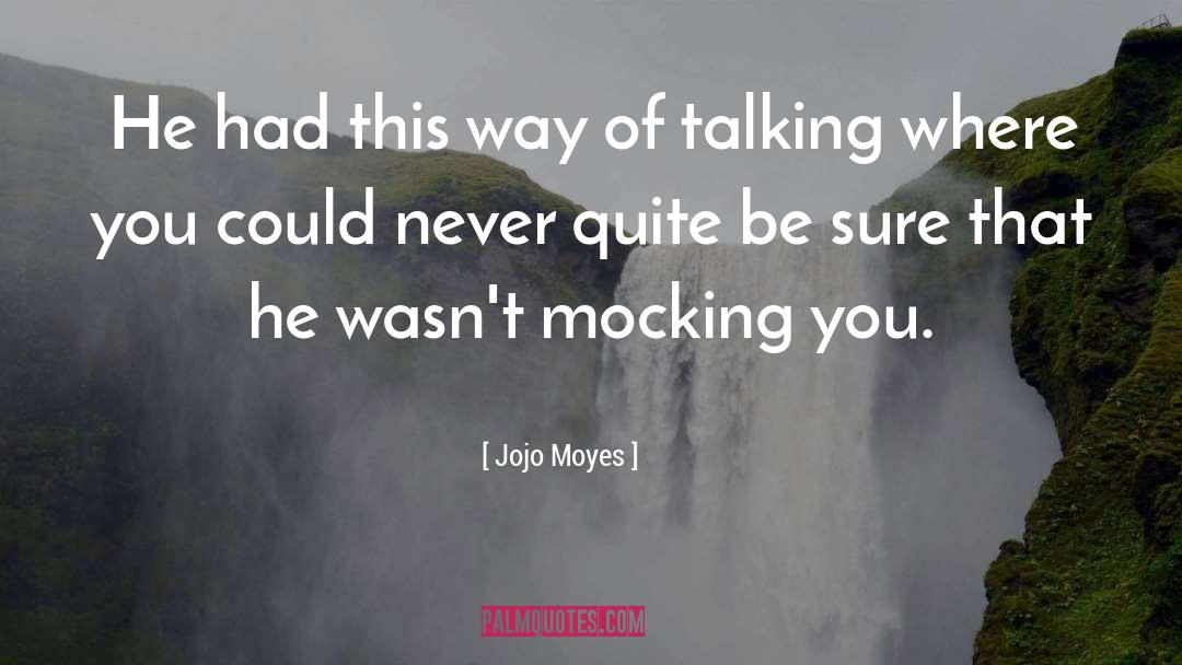 Way Of Talking quotes by Jojo Moyes