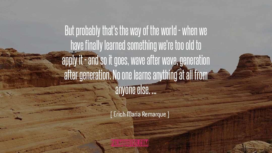 Way Of The World quotes by Erich Maria Remarque