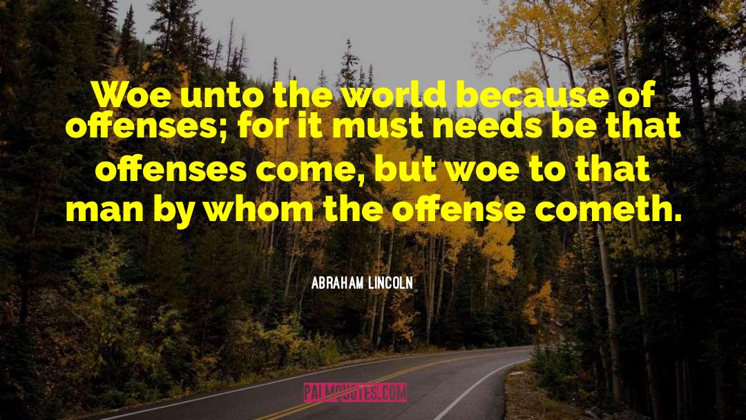 Way Of The World quotes by Abraham Lincoln