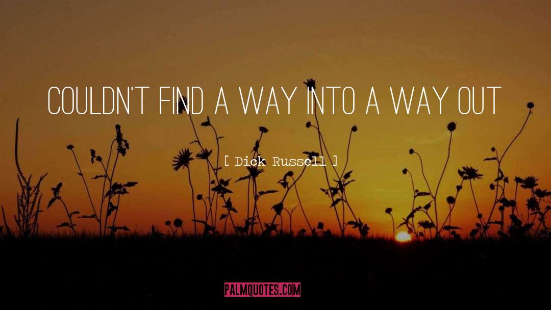 Way Out quotes by Dick Russell