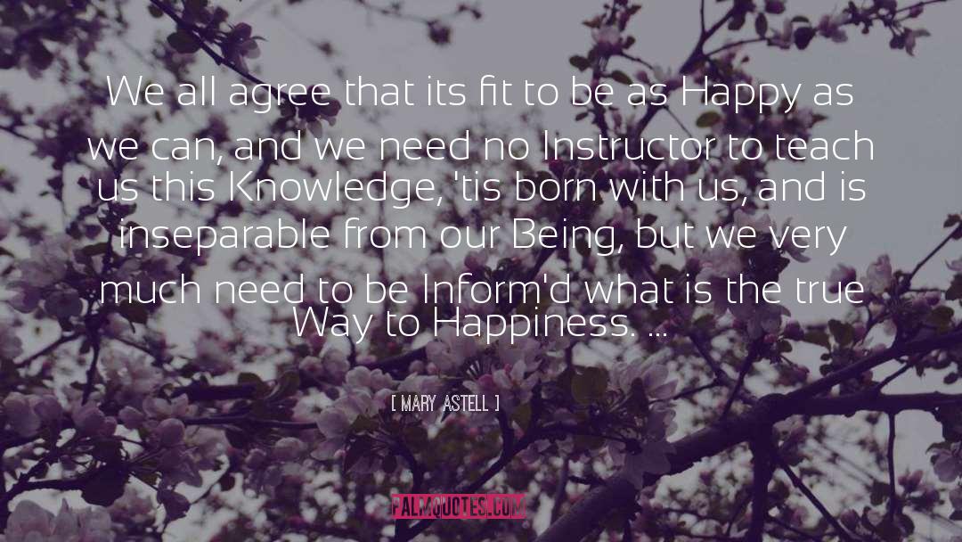 Way To Happiness quotes by Mary Astell