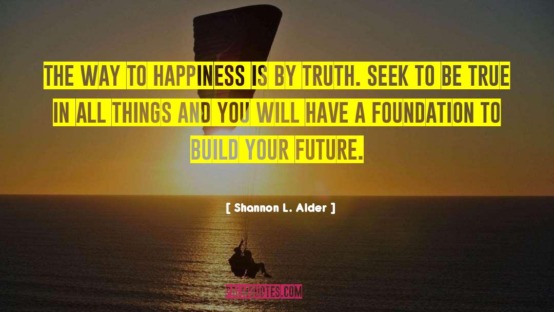 Way To Happiness quotes by Shannon L. Alder