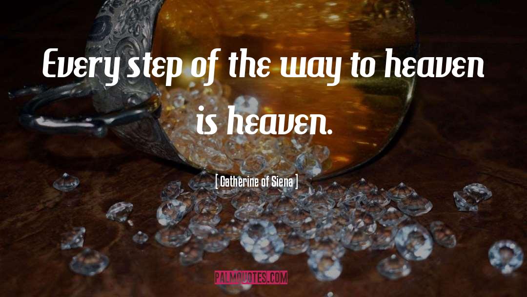 Way To Heaven quotes by Catherine Of Siena
