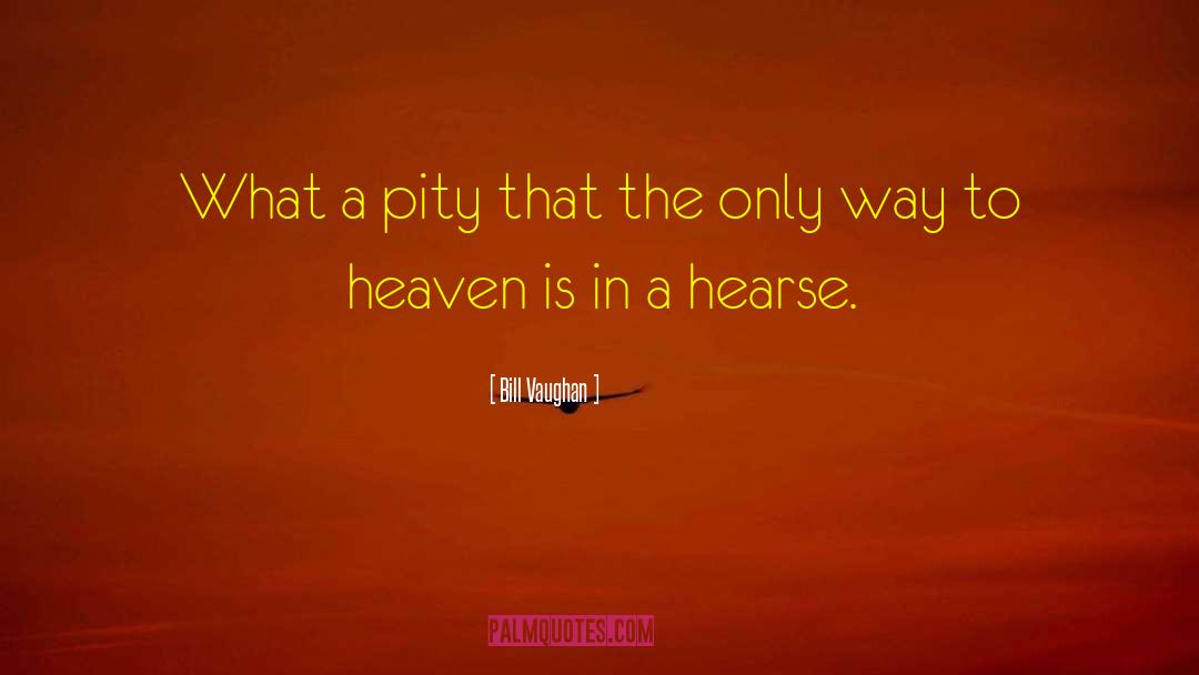 Way To Heaven quotes by Bill Vaughan