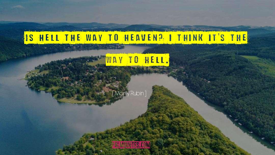Way To Heaven quotes by Marty Rubin