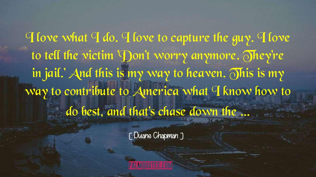 Way To Heaven quotes by Duane Chapman
