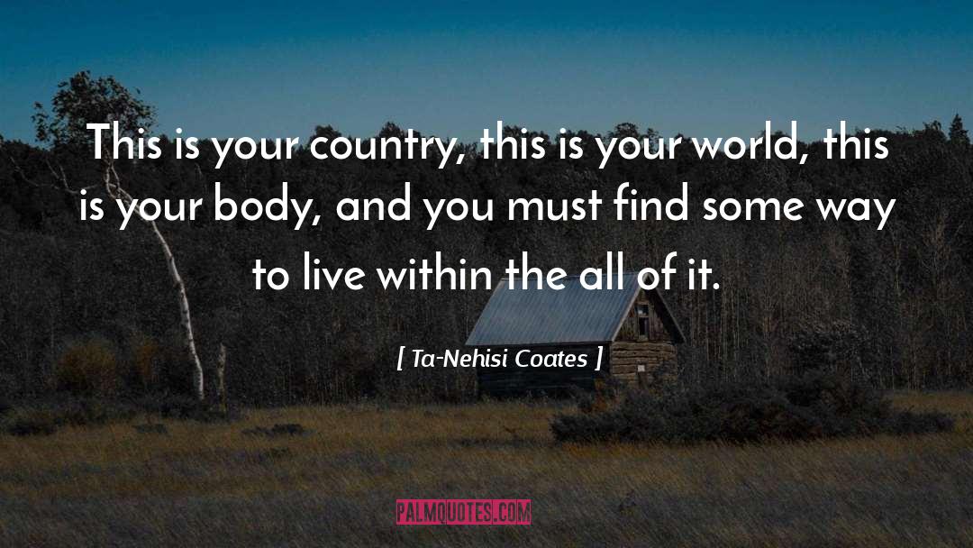 Way To Live quotes by Ta-Nehisi Coates