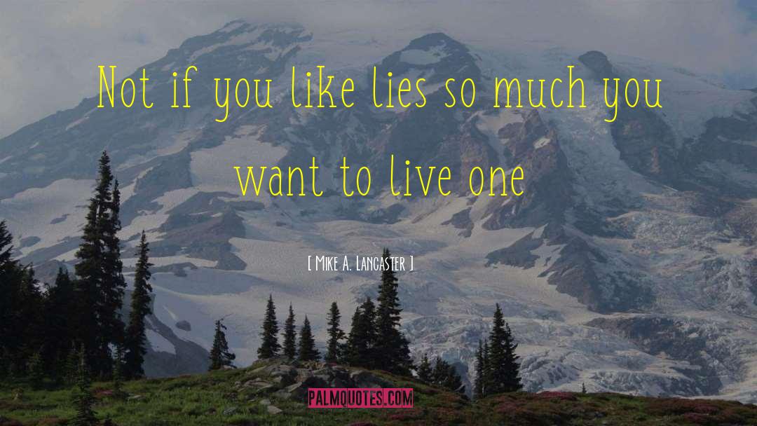 Way To Live quotes by Mike A. Lancaster