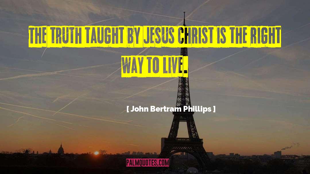 Way To Live quotes by John Bertram Phillips
