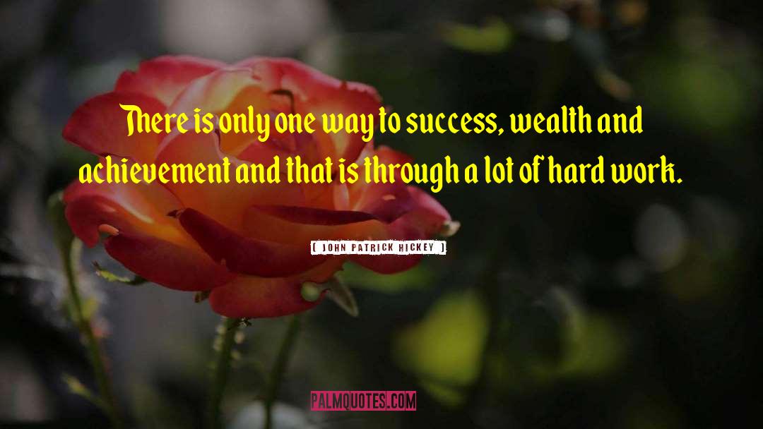 Way To Success quotes by John Patrick Hickey