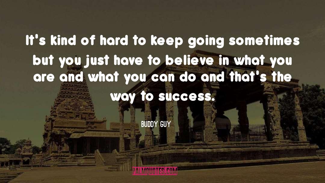 Way To Success quotes by Buddy Guy