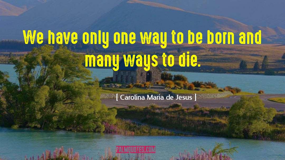 Ways To Die quotes by Carolina Maria De Jesus