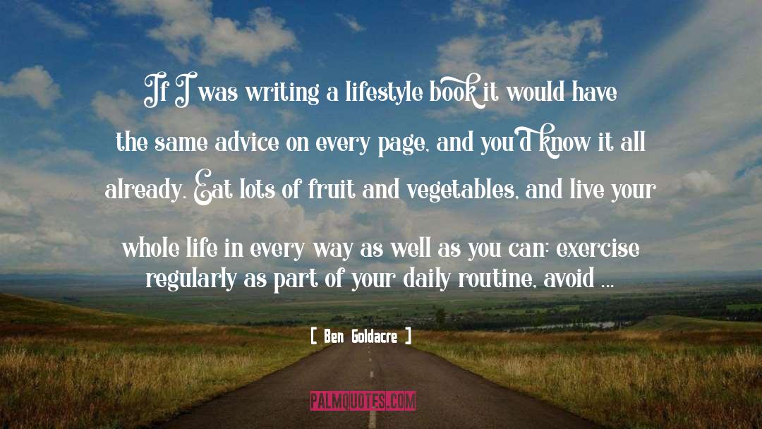Ways To Live Your Life quotes by Ben Goldacre
