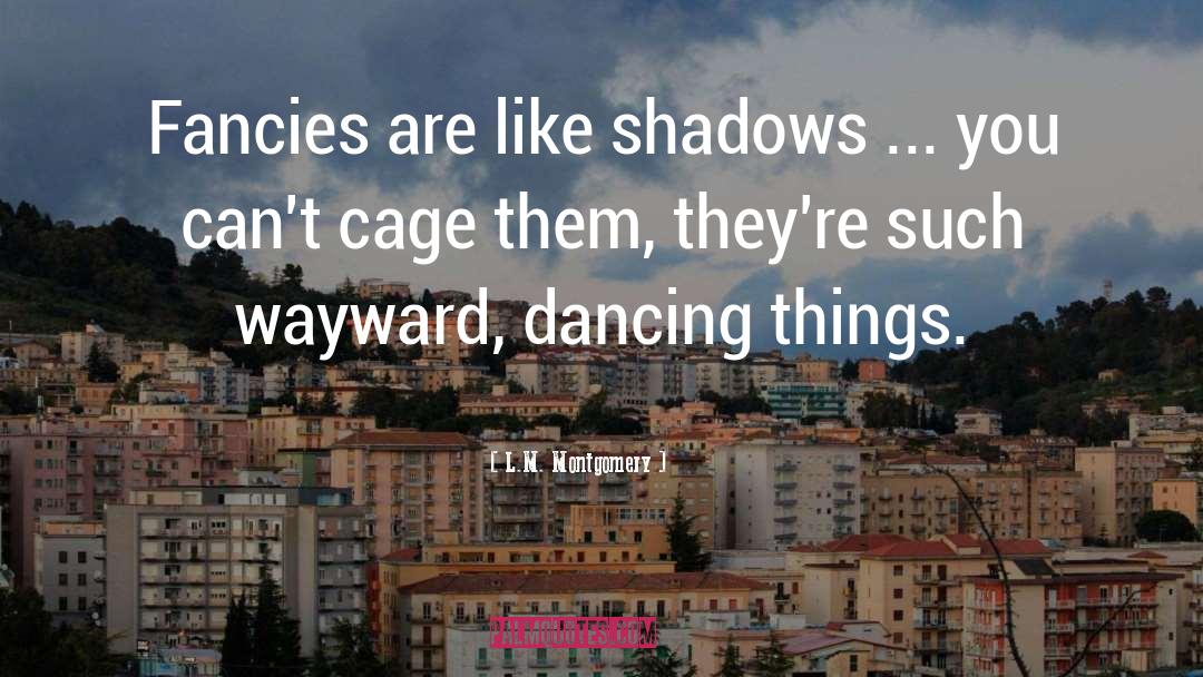 Wayward quotes by L.M. Montgomery
